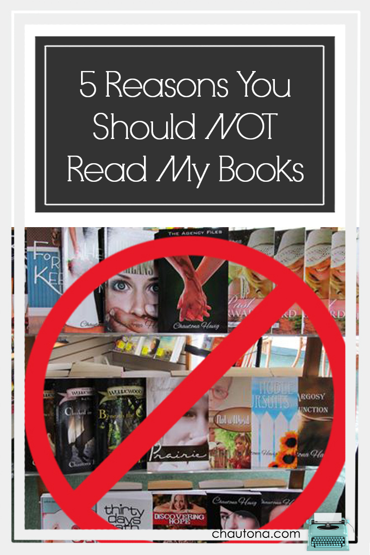 5 Reasons You Should NOT Read My Books