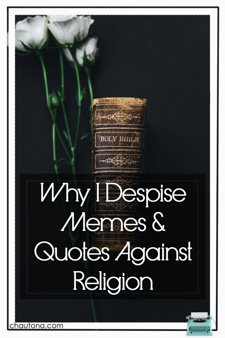 Why I Despise Memes & Quotes Against Religion 