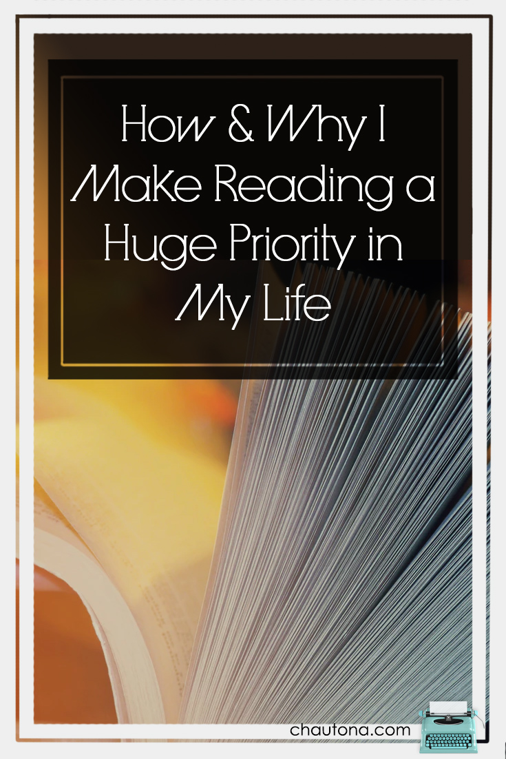 How & Why I Make Reading a Huge Priority in My Life
