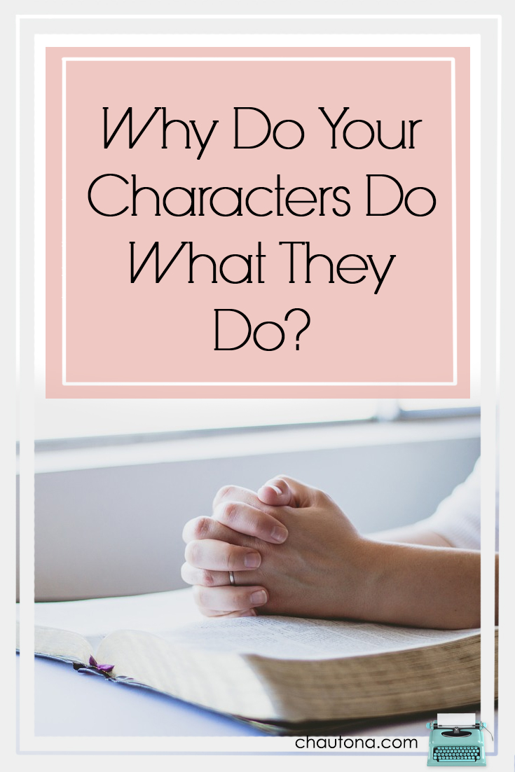 Why Do Your Characters Do What They Do?