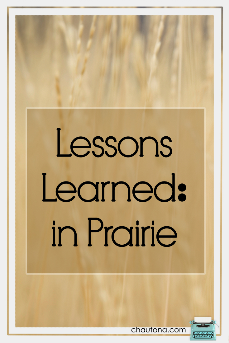 Lessons Learned: in Prairie