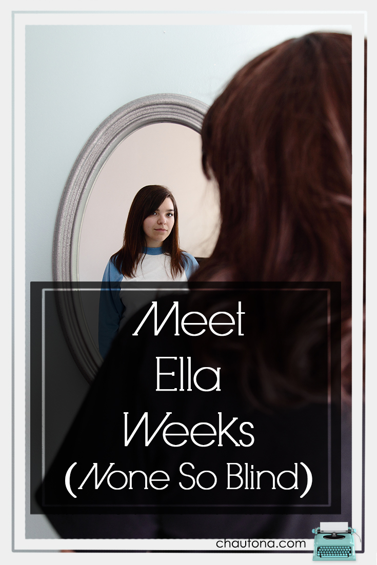 Meet Ella Weeks: None So Blind