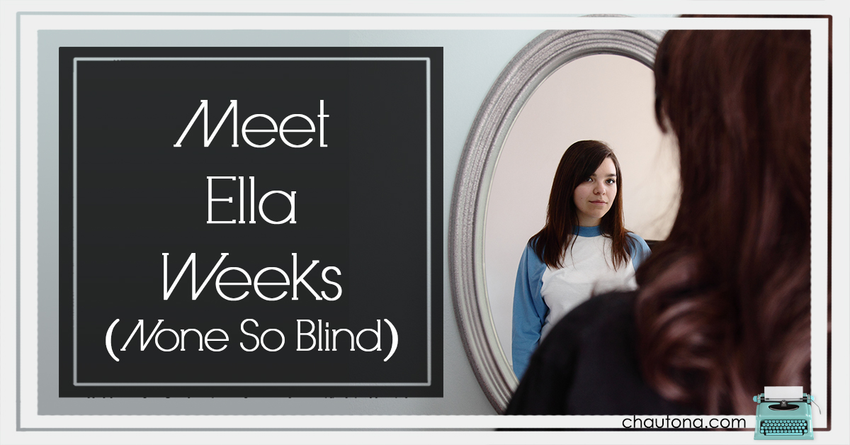 Meet Ella Weeks: None So Blind