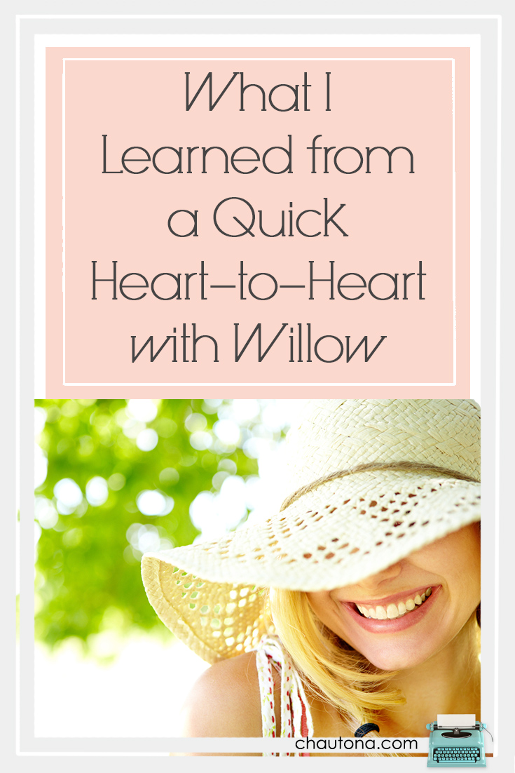 What I Learned from a Quick Heart-to-Heart with Willow 