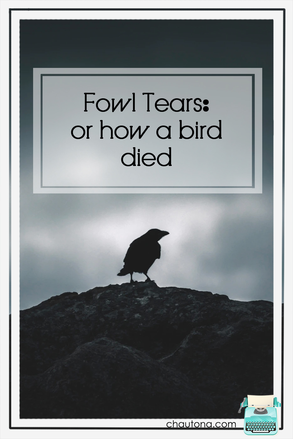 Fowl tears: or how a bird died world changed