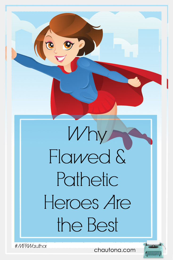 Why Flawed and Pathetic Heroes Are the Best 