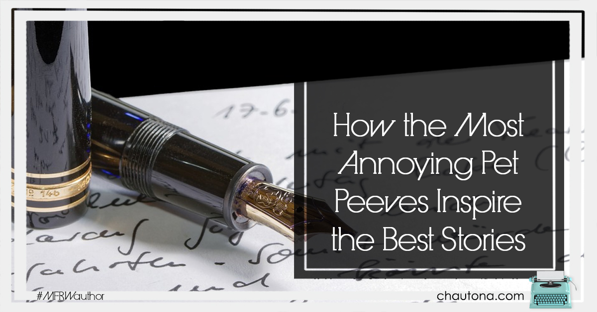 How the Most Annoying Pet Peeves Inspire the Best Stories