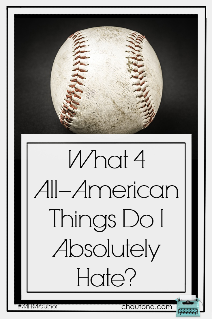 What 4 All-American Things Do I Hate?
