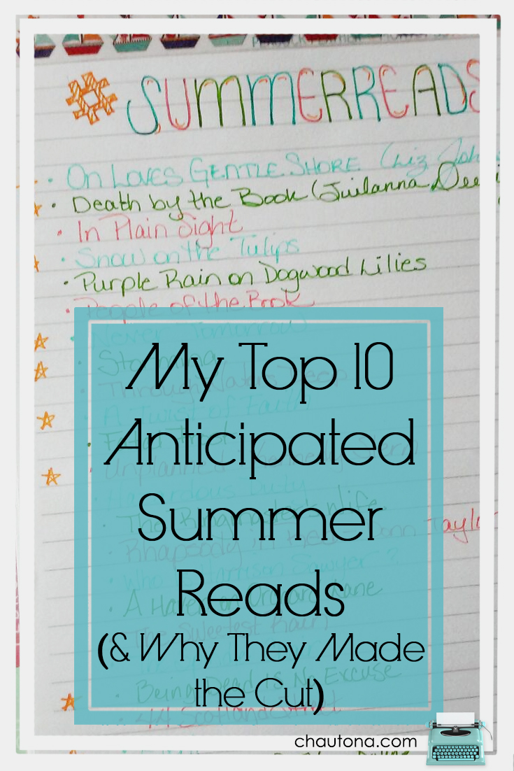 My Top 10 Anticipated Summer Reads & Why They Made the Cut