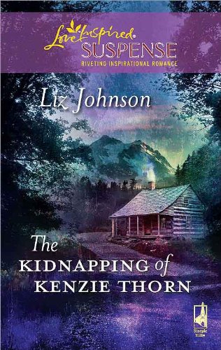 The Kidnapping of Kenzie Thorn by Liz Johnson