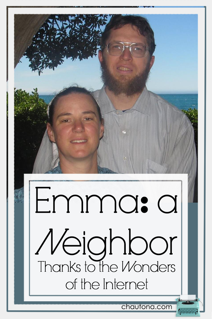 Emma: A Neighbor Thanks to the Wonders of the Internet