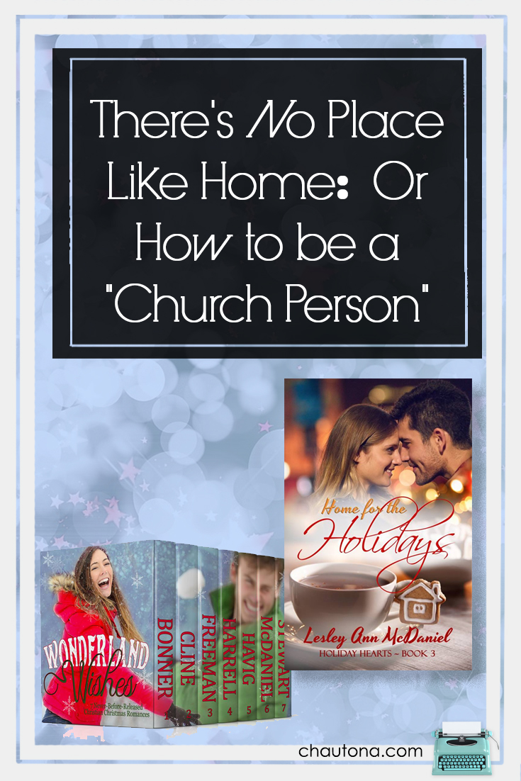 There's No Place Like Home: Or How to be a "Church Person"