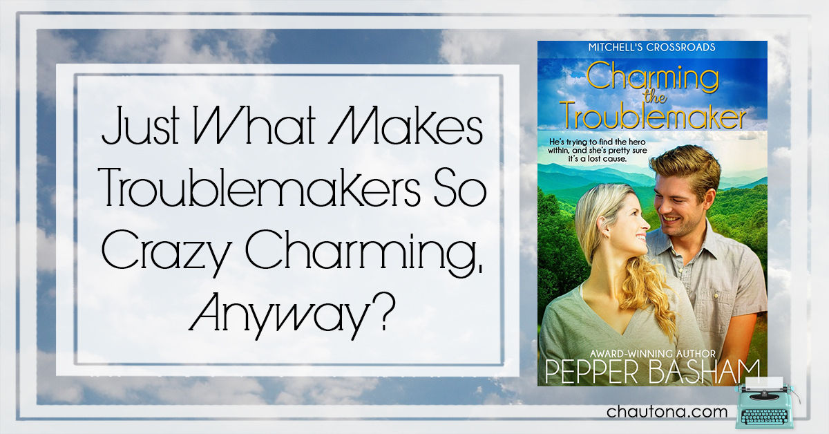 Just What Makes Troublemakers So Crazy Charming, Anyway?