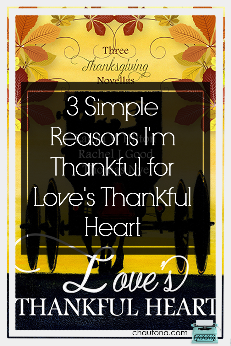 3 Simple Reasons I'm thankful for Love's Thankful Heart