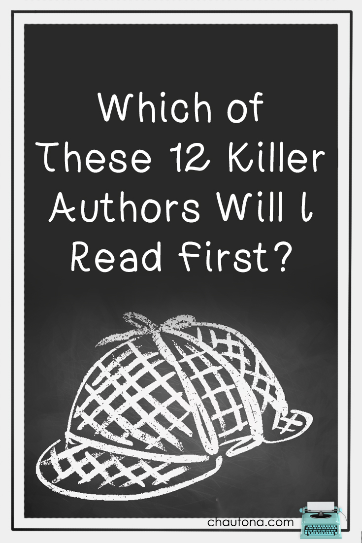 Which of These 12 Killer Authors Will I Read First?