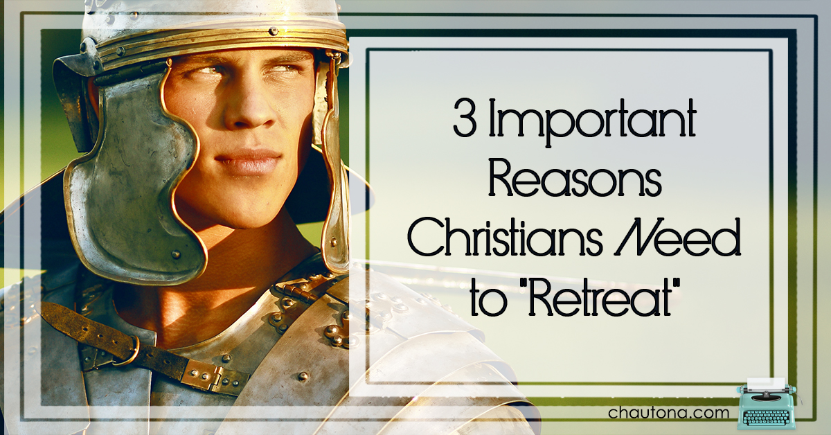 3 Important Reasons Christians Need to "Retreat"