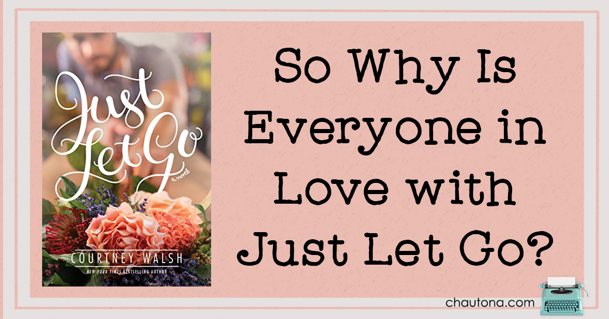So Why Is Everyone in Love with Just Let Go?