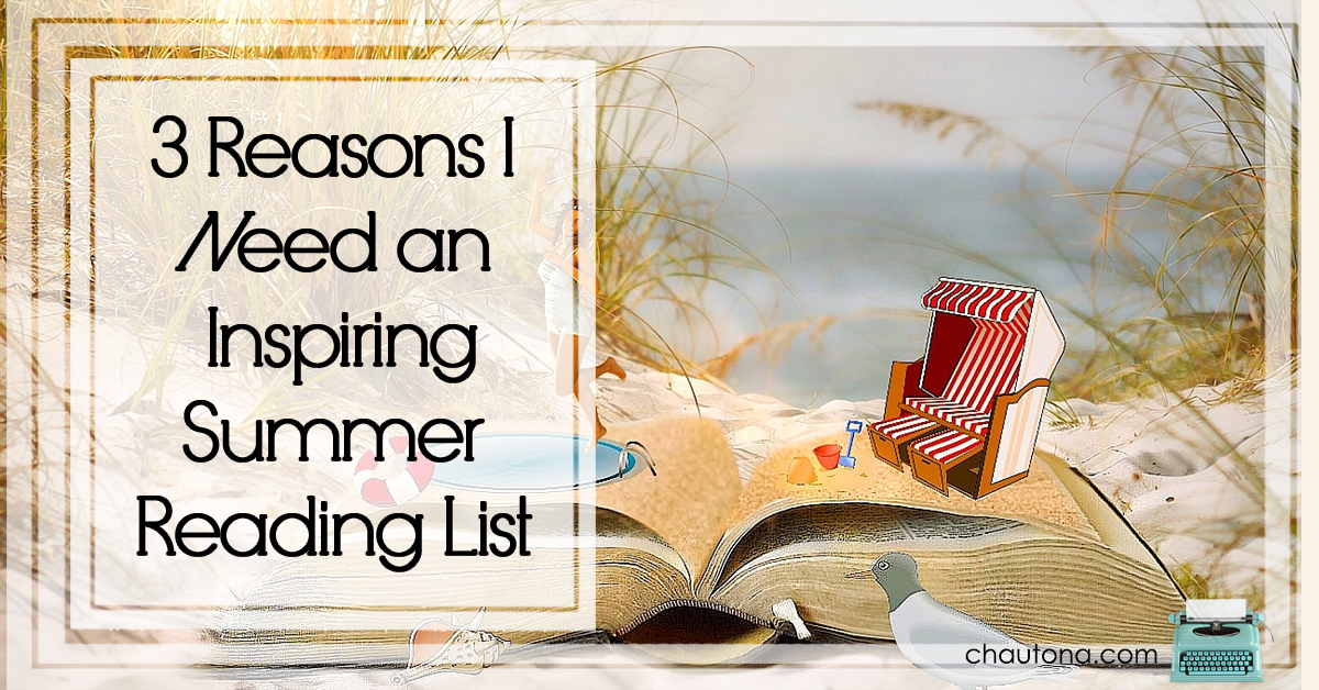 3 Reasons I Need an Inspiring Summer Reading List