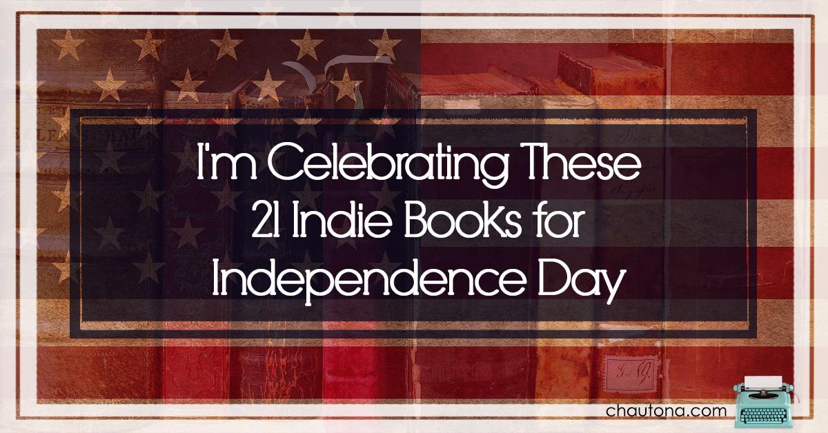 Celebrating these 21 Indie Books for Independence Day