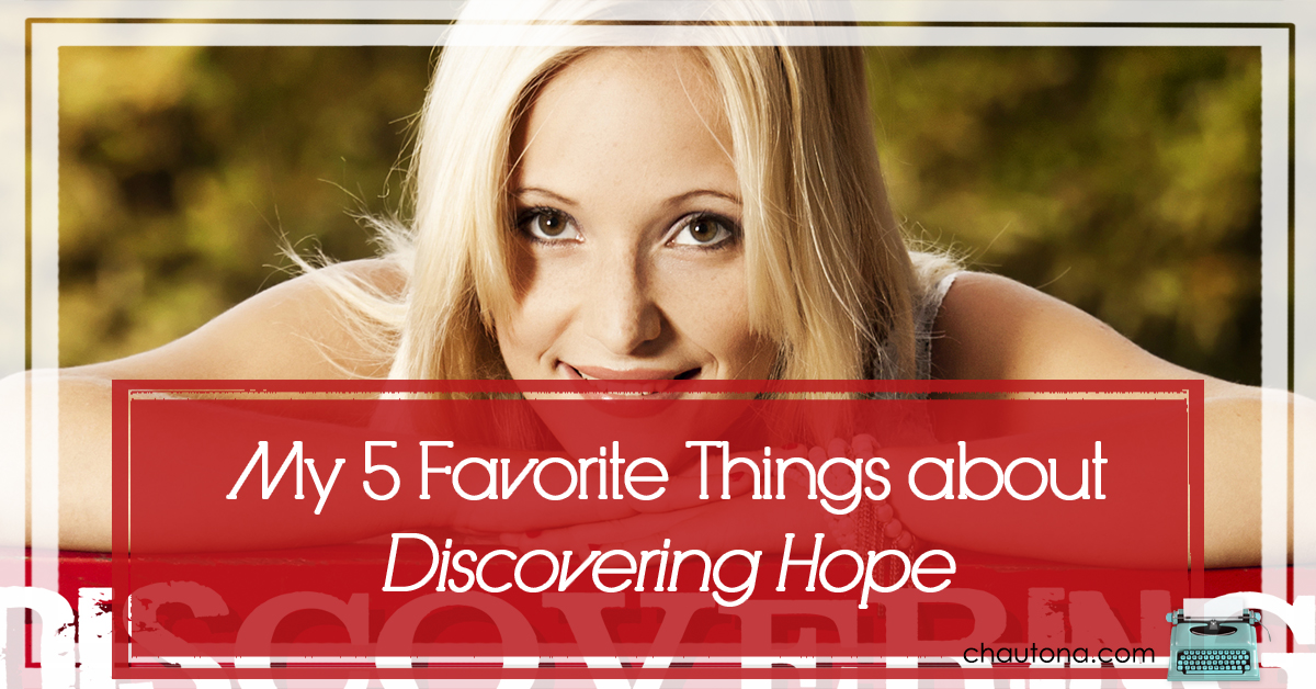 My 5 Favorite Things about Discovering Hope