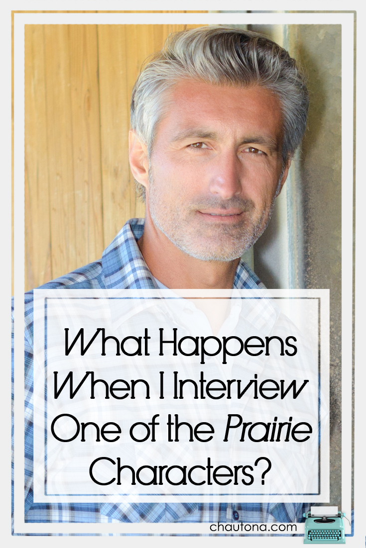 What Happens When I Interview One of the Prairie Characters?