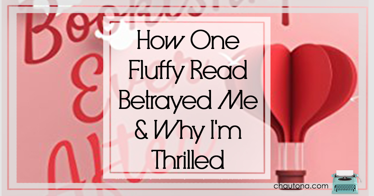 How One Fluffy Read Betrayed Me & Why I'm Thrilled