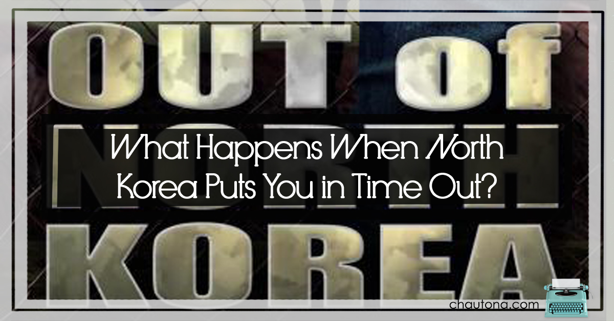 What Happens When North Korea Puts You in Time Out?