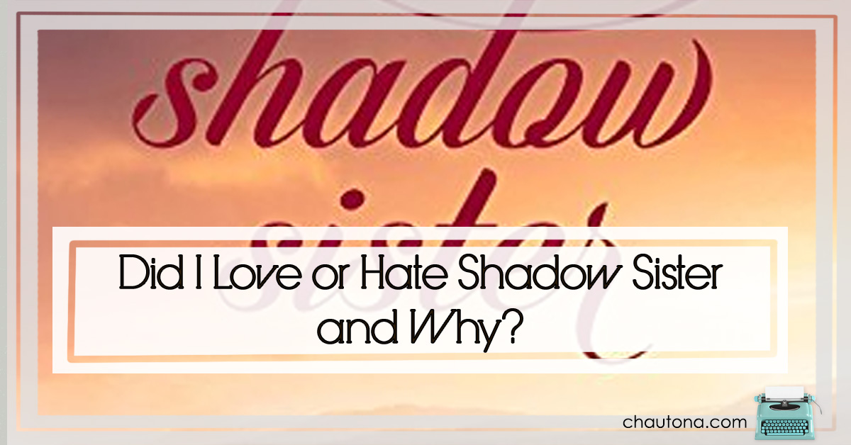 Did I Love or Hate Shadow Sister and Why?