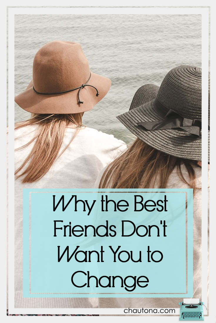 Why the Best Friends Don't Want You to Change