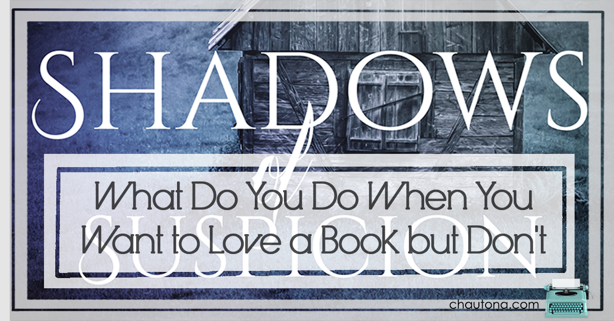 What Do You Do When You Want to Love a Book but Don't