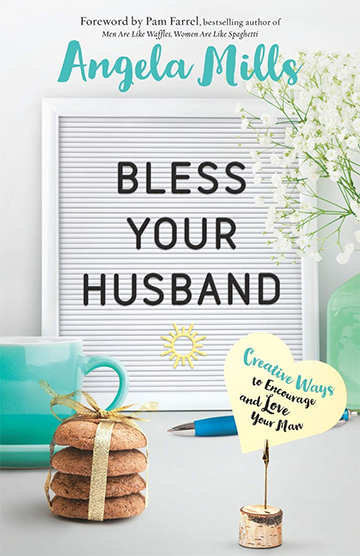 Bless Your Husband by Angela Mills