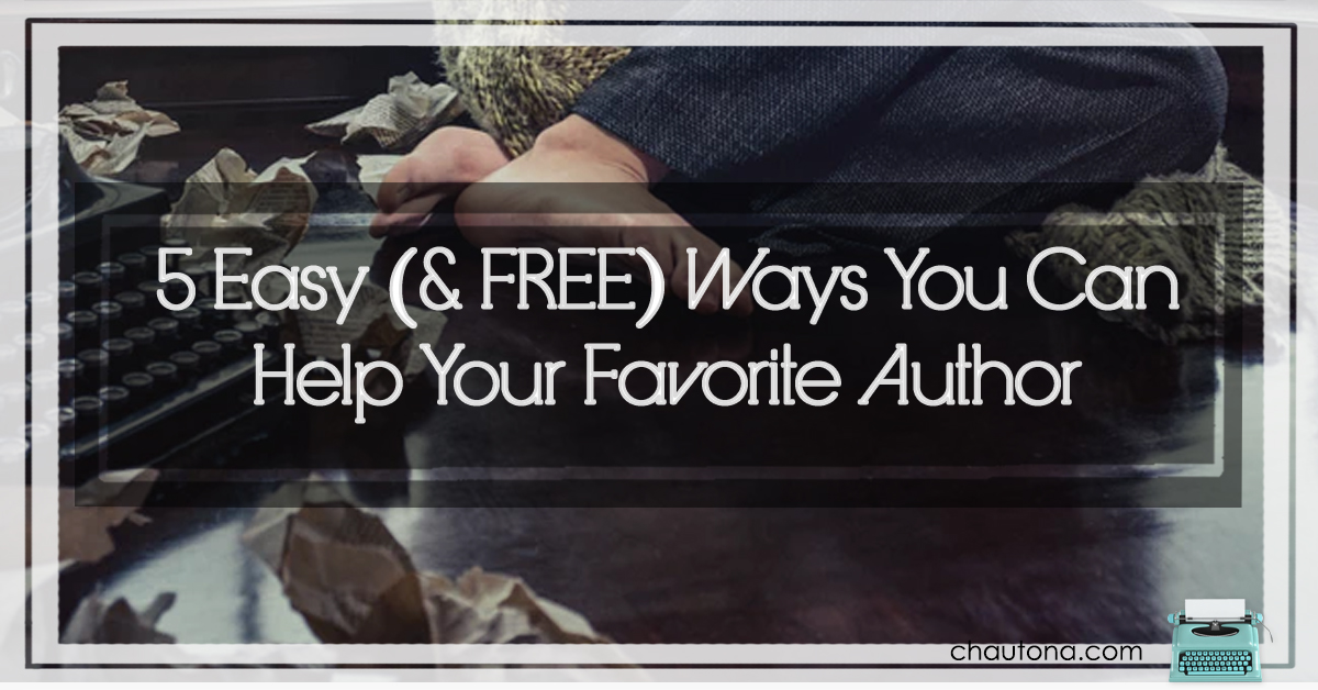 5 Easy (& FREE) Ways You Can Help Your Favorite Author