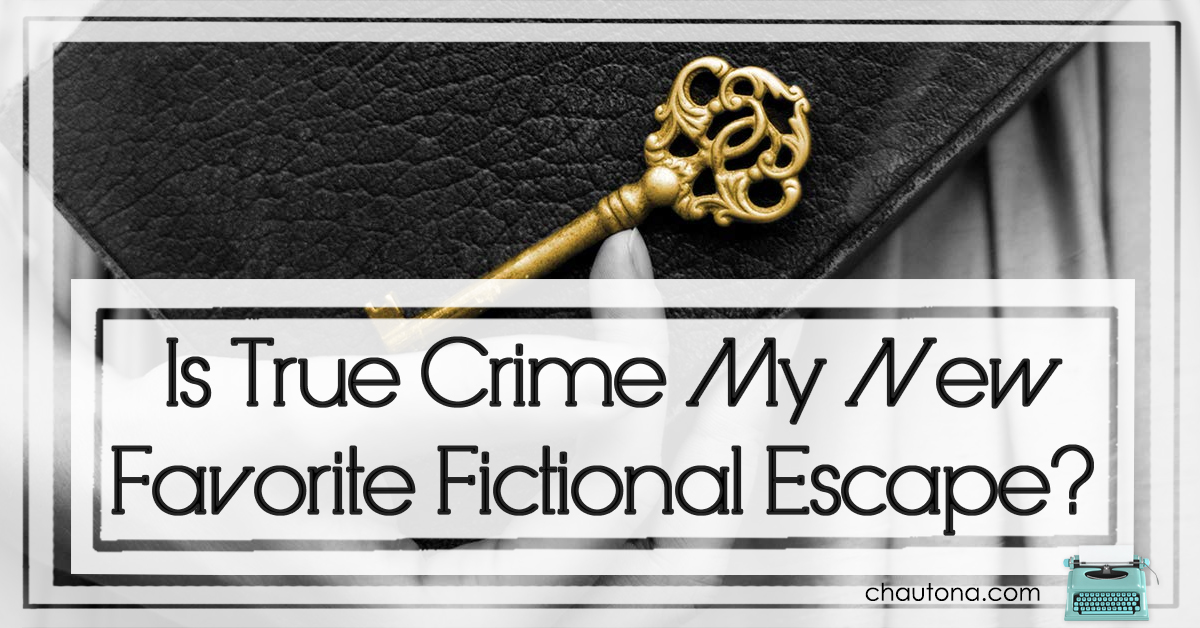 Is True Crime My New Favorite Fictional Escape?