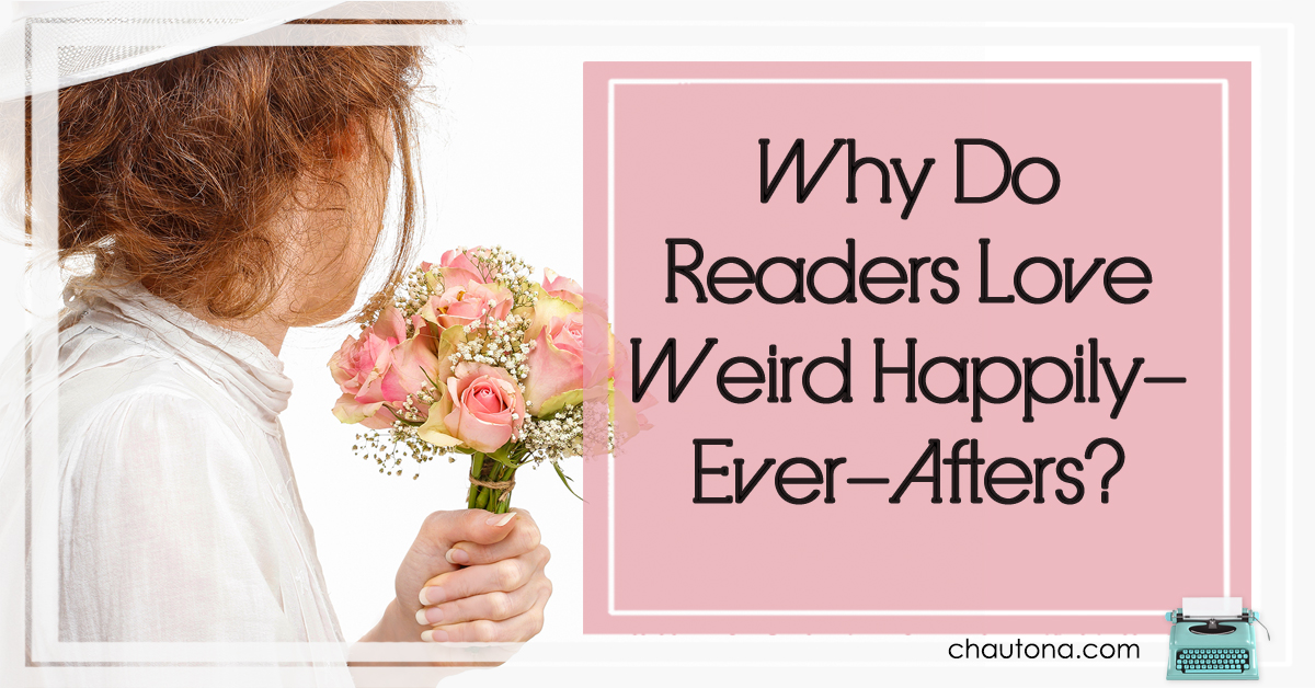Why Do Readers Love Weird Happily- Ever-Afters?