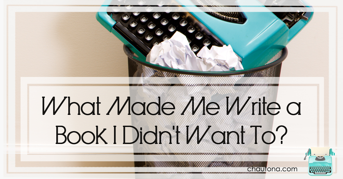 What Made Me Write a Book I Didn't Want To?