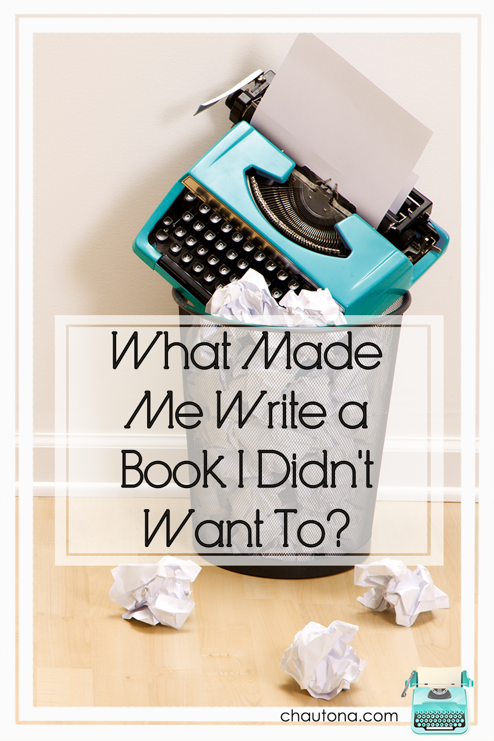 What Made Me Write a Book I Didn't Want To?