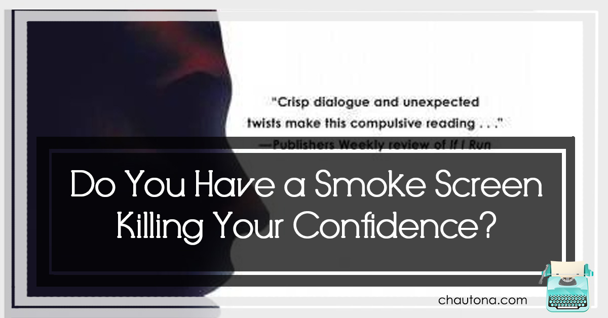 Do You Have a Smoke Screen Killing Your Confidence?