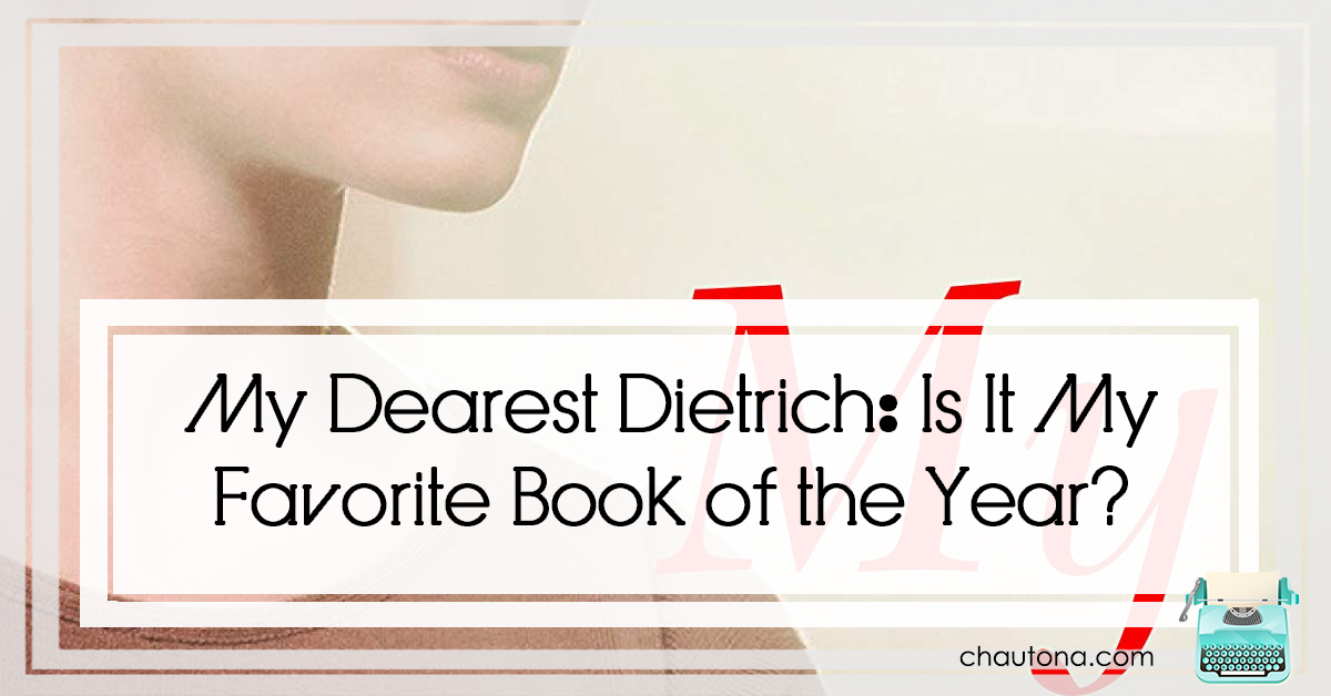 My Dearest Dietrich: Is It My Favorite Book of the Year?