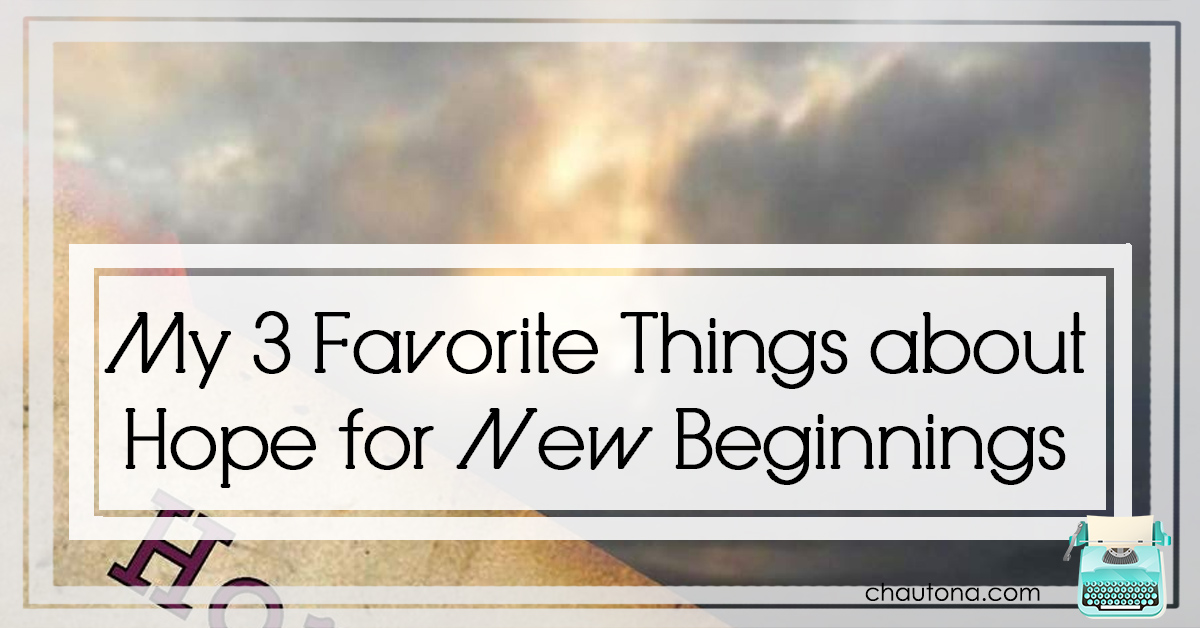 My 3 Favorite Things about Hope for New Beginnings