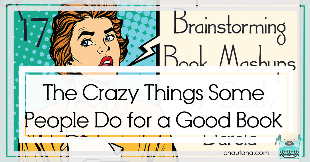 The Crazy Things Some People Do for a Good Book