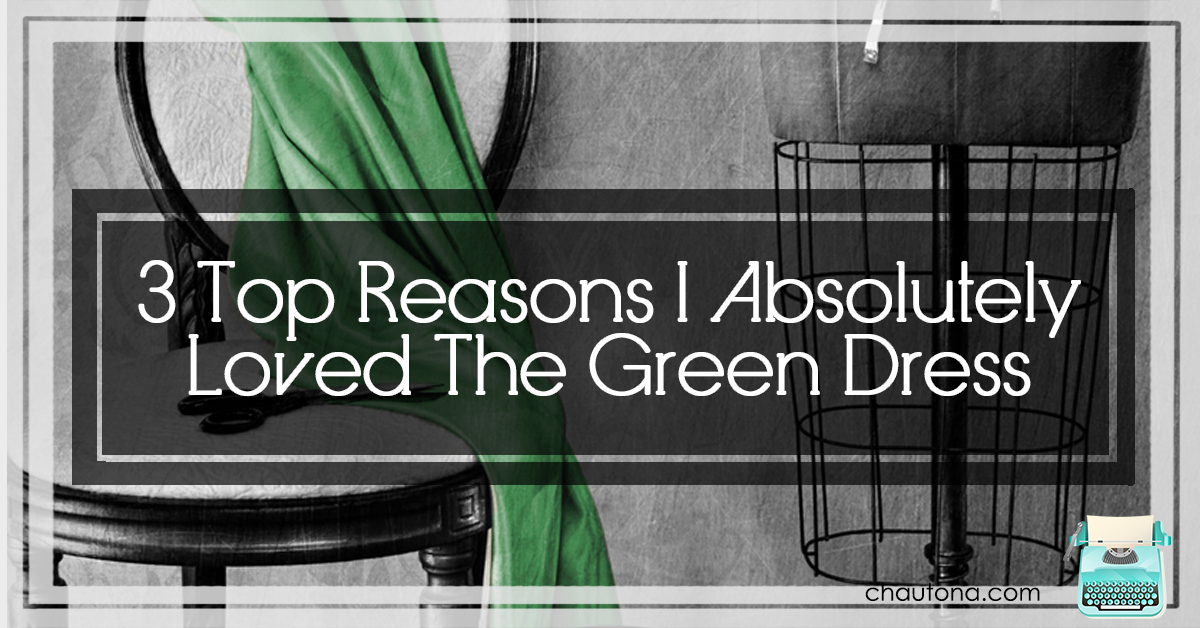 3 Top Reasons I Absolutely Loved The Green Dress