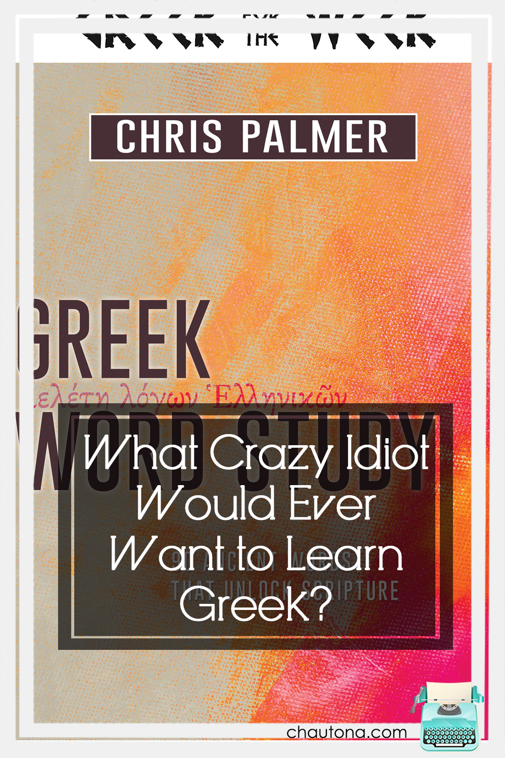 What can you expect from this book on Greek Word Study? Well, simple analogies, easy to understand definitions, and the stories behind words--that's what! via @chautonahavig