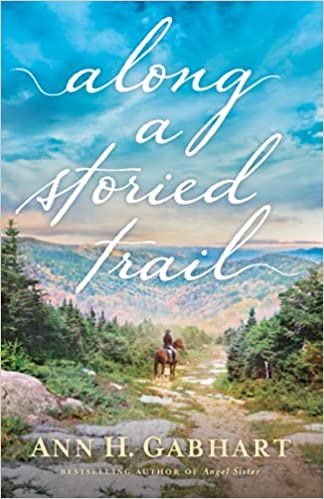Along a Storied Trail Ann H. Gabhart