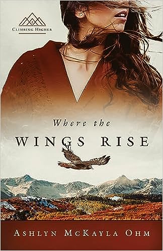 Where the Wings Rise Ashlyn Mikayla Ohm